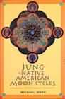 Jung and the Native American Moon Cycles: Rhythms of Influence