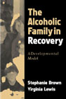 The Alcoholic Family In Recovery: A Developmental Model