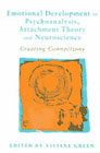 Emotional Development in Psychoanalysis, Attachment Theory and Neuroscience: Creating Connections