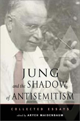 Jung and the Shadow of Anti-Semitism: Collected Essays