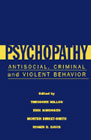 Psychopathy: Antisocial, Criminal, and Violent Behaviour