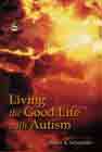 Living the Good Life with Autism