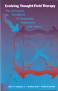 Evolving Thought Field Therapy: The Clinician's Handbook of Diagnoses, Treatment, and Theory