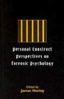 Personal construct perspectives on forensic psychology: 