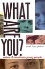 What are you?: voices of mixed-race young people