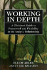 Working in depth: A clinician's guide to framework and flexibility in the analytic relationship