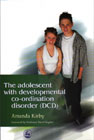 The Adolescent with Developmental Co-ordination Disorder (DCD)