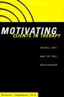 Motivating Clients in Therapy: Values, Love and the Real Relationship