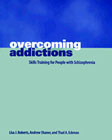 Overcoming addictions: Skills training for people with schizophrenia