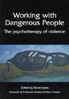 Working with Dangerous People: The Psychotherapy of Violence
