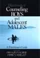 Handbook of counseling boys and adolescent males: A practioner's guide