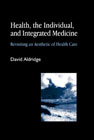 Health, the individual, and integrated medicine