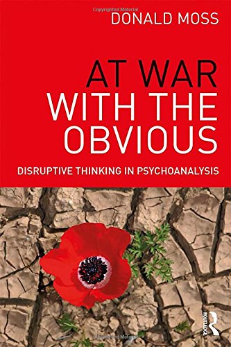 At War with the Obvious: Disruptive Thinking in Psychoanalysis