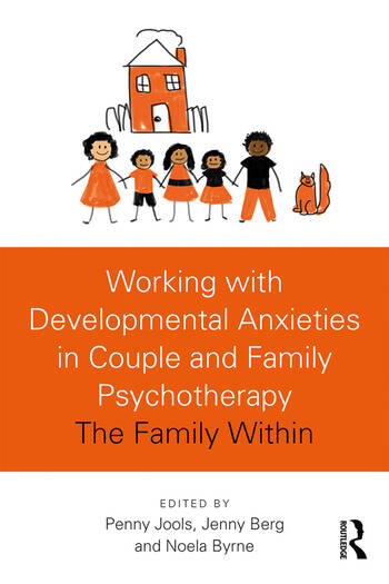 Working with Developmental Anxieties in Couple and Family Psychotherapy: The Family Within