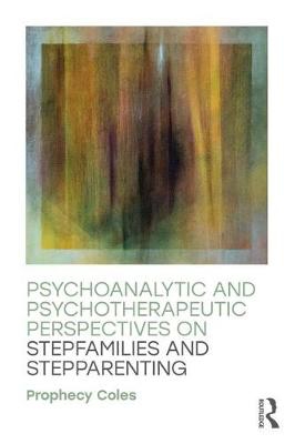 Psychoanalytic and Psychotherapeutic Perspectives on Step-families and Step-parenting