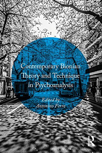 Contemporary Bionian Theory and Technique in Psychoanalysis