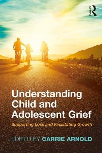 Understanding Child and Adolescent Grief: Supporting Loss and Facilitating Growth