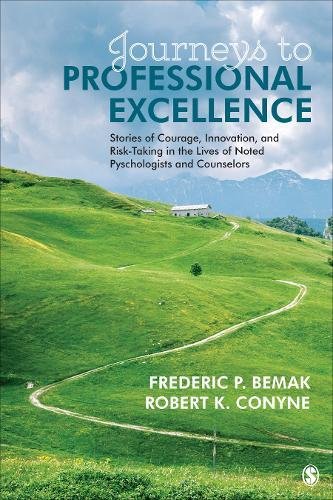 Journeys to Professional Excellence: Stories of Courage, Innovation, and Risk-Taking in the Lives of Noted Psychologists and Counselors