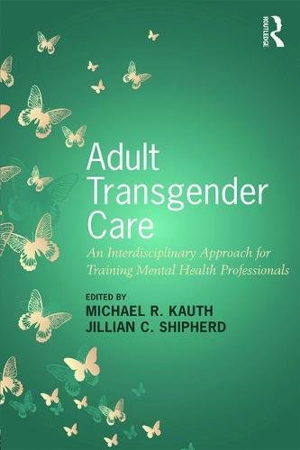 Adult Transgender Care: An Interdisciplinary Approach for Training Mental Health Professionals