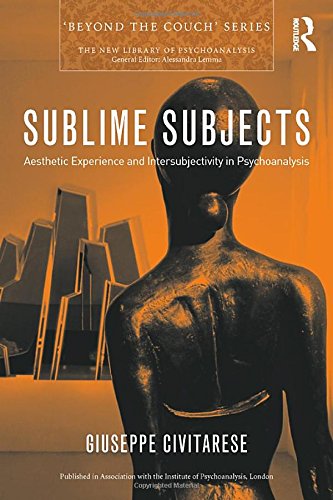 Sublime Subjects: Aesthetic Experience and Intersubjectivity in Psychoanalysis