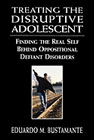 Treating the disruptive adolescent: finding the real child behind oppositional defiant disorders:
