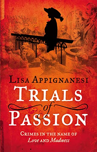 Trials of Passion: Crimes in the Name of Love and Madness