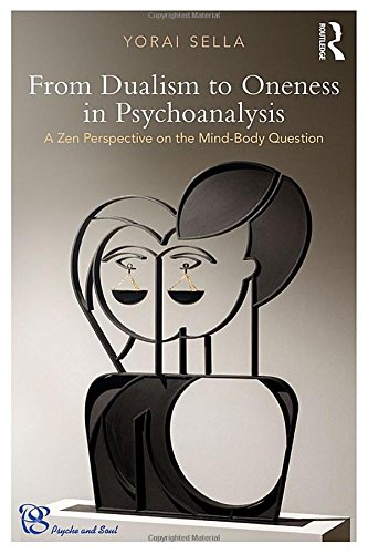 From Dualism to Oneness in Psychoanalysis: A Zen Perspective on the Mind-Body Question