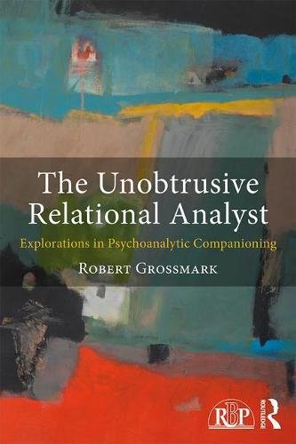 The Unobtrusive Relational Analyst: Explorations in Psychoanalytic Companioning