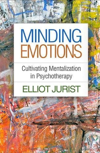 Minding Emotions: Cultivating Mentalization in Psychotherapy