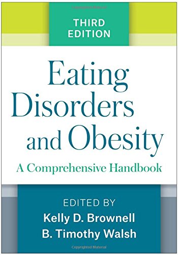 Eating Disorders and Obesity, Third Edition: A Comprehensive Handbook