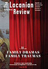 The Lacanian Review: Issue 4: Family Dramas, Family Traumas