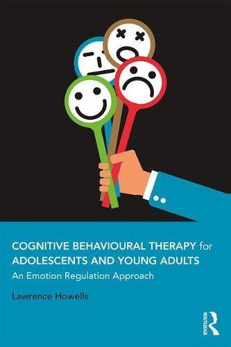 Cognitive Behavioural Therapy for Adolescents and Young Adults: An Emotion Regulation Approach