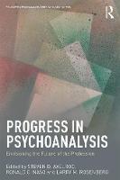 Progress in Psychoanalysis: Envisioning the Future of the Profession