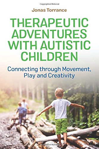 Therapeutic Adventures with Autistic Children: Connecting through Movement, Play and Creativity