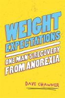 Weight Expectations: One Man's Recovery from Anorexia