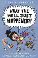 What the Hell Just Happened?!: Comfort and Wisdom for When Your World Falls Apart