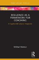 Resilience as a Framework for Coaching: A Cognitive Behavioural Perspective