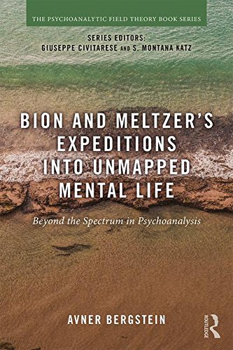 Bion and Meltzer's Expeditions into Unmapped Mental Life: Beyond the Spectrum in Psychoanalysis