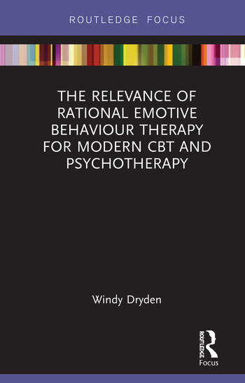 The Relevance of Rational Emotive Behaviour Therapy for Modern CBT and Psychotherapy
