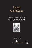 Living Archetypes: The selected works of Anthony Stevens