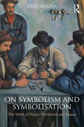 On Symbolism and Symbolisation: The Work of Freud Durkheim and Mauss