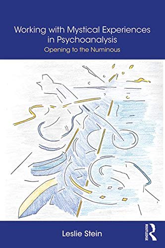 Working with Mystical Experiences in Psychoanalysis: Opening to the Numinous