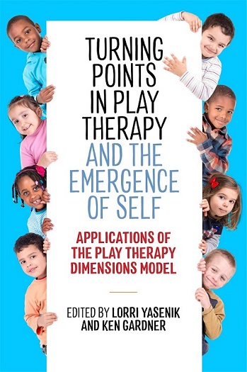 Turning Points in Play Therapy and the Emergence of Self: Applications of the Play Therapy Dimensions Model