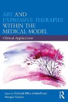 Art and Expressive Therapies within the Medical Model: Clinical Applications