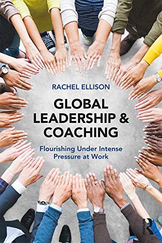 Global Leadership and Coaching: Flourishing Under Intense Pressure at Work