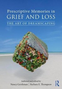 Prescriptive Memories in Grief and Loss: The Art of Dreamscaping