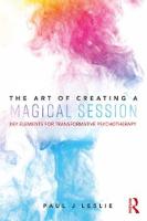 The Art of Creating a Magical Session: Key Elements for Transformative Psychotherapy