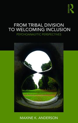 From Tribal Division to Welcoming Inclusion: Psychoanalytic Perspectives