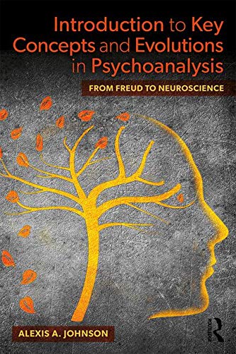 Introduction to Key Concepts and Evolutions in Psychoanalysis: From Freud to Neuroscience