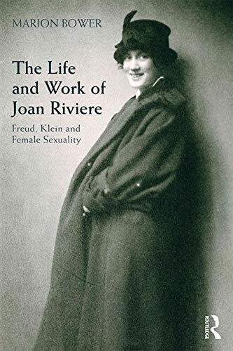 The Life and Work of Joan Riviere: Freud, Klein and Female Sexuality